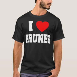 I Love Prunes T-shirt