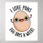 I Love Puns Egg Days a Week Funny Food Pun Poster (Voorkant)