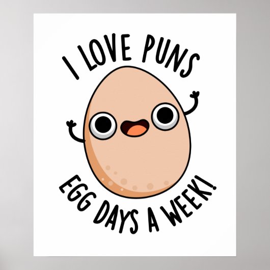 I Love Puns Egg Days a Week Funny Food Pun Poster (Voorkant)
