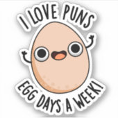 I Love Puns Egg Days a Week Funny Food Pun Sticker (Voorkant)