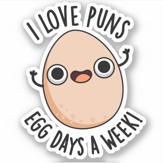 I Love Puns Egg Days a Week Funny Food Pun Sticker (Voorkant)