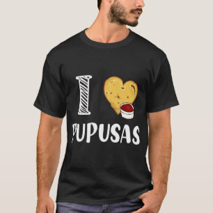 I Love Pupusas I Heart Pupusas Vegan Veganism T-Sh T-shirt