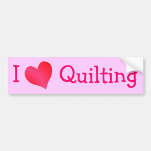 I Love Quilting Bumpersticker