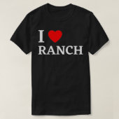I Love Ranch Dressing Lover Gift T-shirt (Design voorkant)