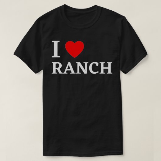 I Love Ranch Dressing Lover Gift T-shirt (Design voorkant)