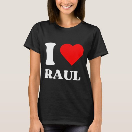 I Love Raul I Heart Raul Name Y2k Valentines Day  T-shirt (Voorkant)