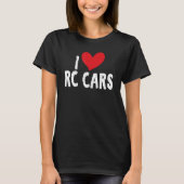 I Love RC Cars Remote Control Cars Apparel T-shirt (Voorkant)