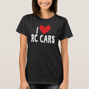 I Love RC Cars Remote Control Cars Apparel T-shirt