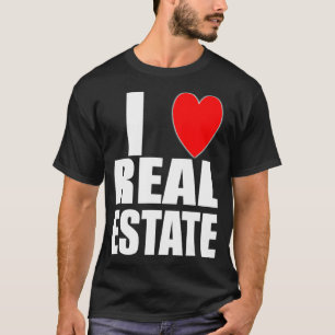 I Love Real Estate Investor Agent Broker Lender Au T-shirt