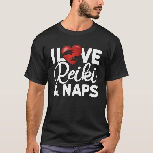 I Love Reiki & Naps Reiki Healing Master T-shirt (Voorkant)