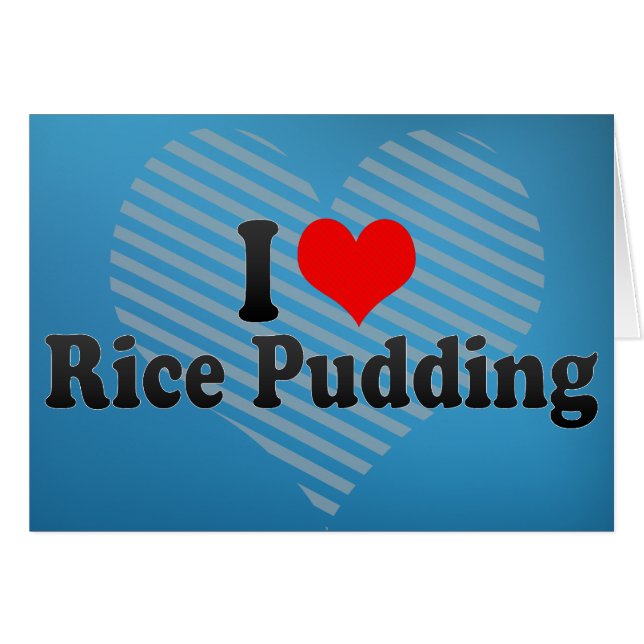 I Love Rice Pudding (Voorkant Horizontaal)