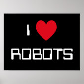 I Love Robots Sign Poster (Voorkant)