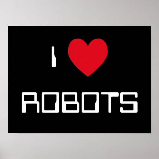 I Love Robots Sign Poster (Voorkant)