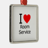 I Love Room Service Metalen Ornament (Rechts)