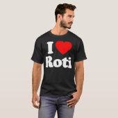 I Love Roti Heart Funny T-shirt (Voorkant volledig)