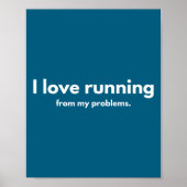 I Love Running From My Problems Funny Quotes  Poster (Voorkant)