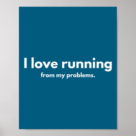 I Love Running From My Problems Funny Quotes  Poster (Voorkant)