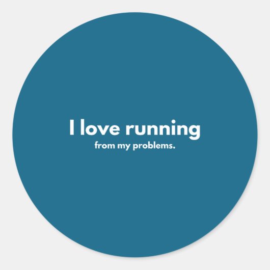 I Love Running From My Problems Funny Quotes  Ronde Sticker (Voorkant)