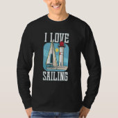 I Love Sailing Sailing Boat Ship T-shirt (Voorkant)
