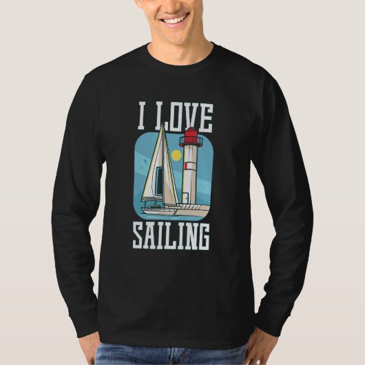 I Love Sailing Sailing Boat Ship T-shirt (Voorkant)
