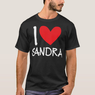 I Love Sandra Name Personalised Girl Woman BFF San T-shirt