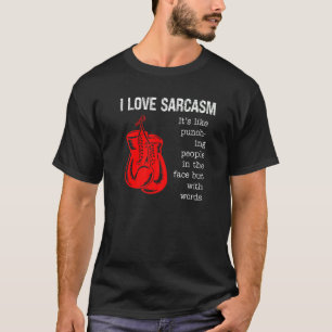 I Love Sarcasm Itu2019s Like Punching People With T-shirt
