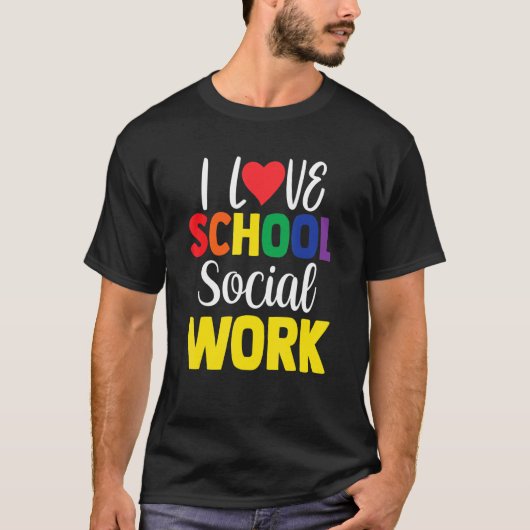 I Love School Social Work Colleague School Social T-shirt (Voorkant)
