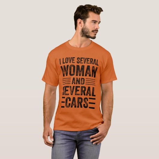 I Love Several Women And Several Cars Funny Car T-shirt (Voorkant volledig)