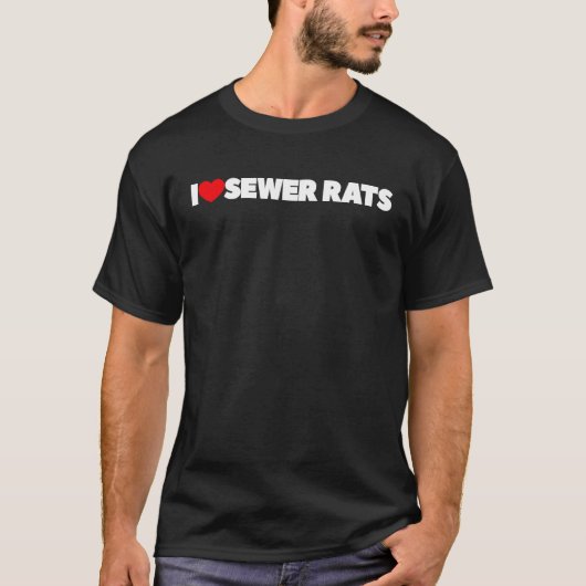 I Love Sewer Rats T-shirt (Voorkant)