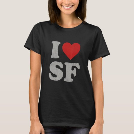 I Love SF Souvenir Frisco I Heart San Francisco T-shirt (Voorkant)