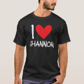 I Love Shannon Name Personalized Girl Woman BFF T-shirt (Voorkant)