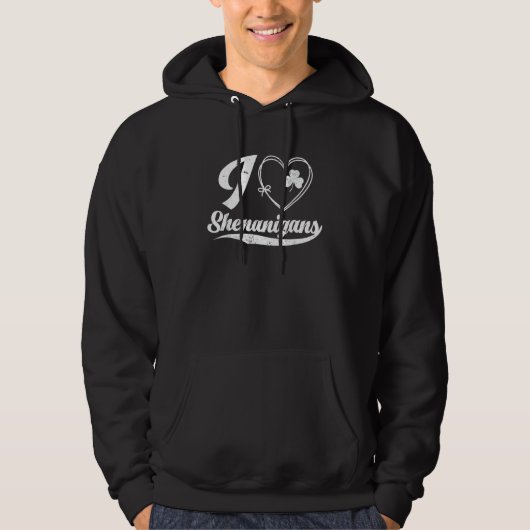 I Love Shenanigans Funny Irish C St Saint Patrick Hoodie (Voorkant)