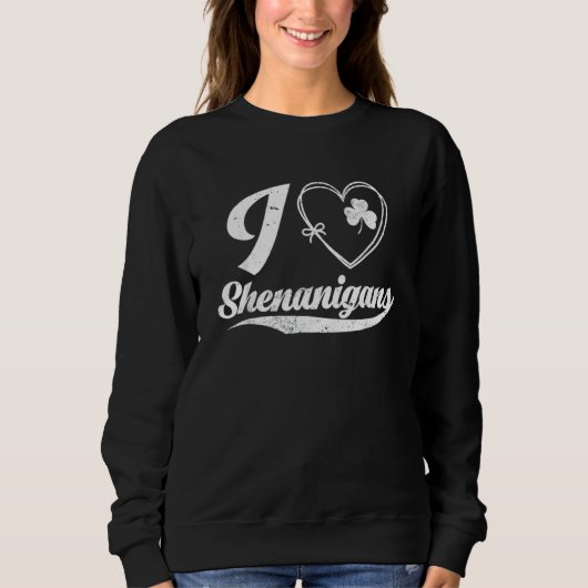 I Love Shenanigans Funny Irish C St Saint Patrick Trui (Voorkant)