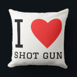 I love shot gun kussen<br><div class="desc">I love shot gun ,  for pistol lovers</div>