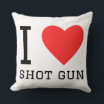 I love shot gun kussen<br><div class="desc">I love shot gun ,  for pistol lovers</div>
