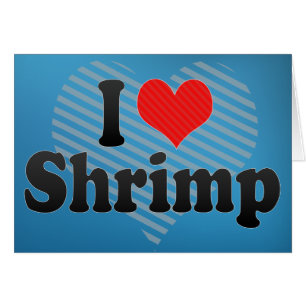I Love Shrimp