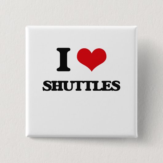 I Love Shuttles Vierkante Button 5,1 Cm (Voorkant)