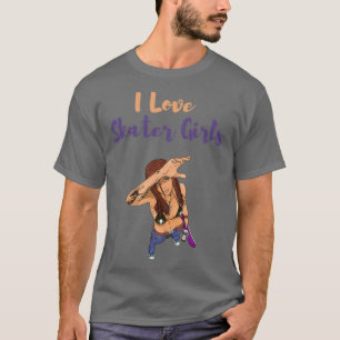 I Love Skater Girls 4 T-shirt