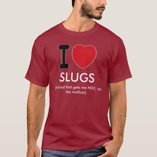 I Love Slugs T-shirt (Voorkant)