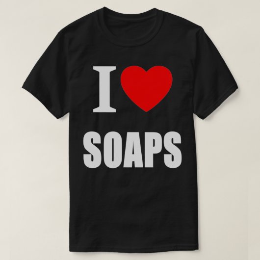 I Love Soaps Television Soap Operas  T-shirt (Design voorkant)