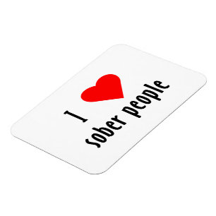 I Love Sober People Gezegde Quote Magneet