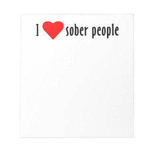 I Love Sober People Gezegde Quote Notitieblok