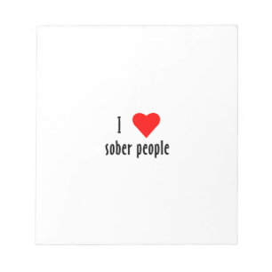 I Love Sober People Gezegde Quote Notitieblok