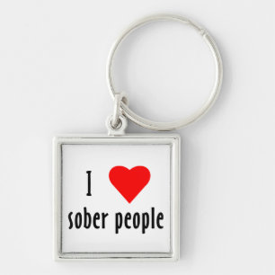 I Love Sober People Gezegde Quote Sleutelhanger