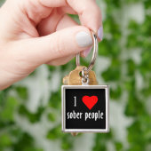 I Love Sober People Gezegde Quote Sleutelhanger (Hand)
