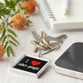 I Love Sober People Gezegde Quote Sleutelhanger (Zijkant)