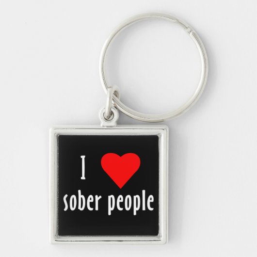 I Love Sober People Gezegde Quote Sleutelhanger (Voorkant)