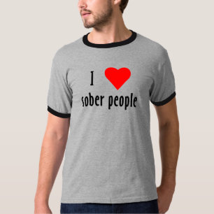 I Love Sober People Gezegde Quote T-shirt