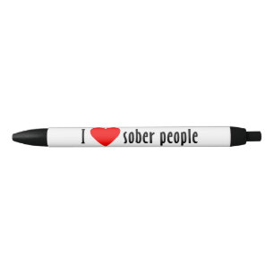 I Love Sober People Gezegde Quote Zwarte Inkt Pen