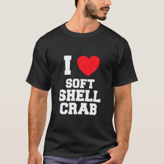 I Love Soft Shell Crab T-shirt